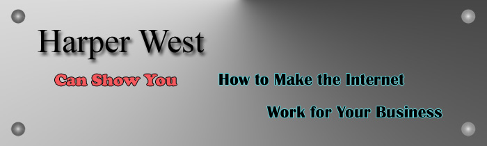 Harper West Can Show You How to Make the Internet Work for Your Business